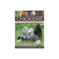 Anness publishing Keeping Chickens in Your Garden (häftad, eng)