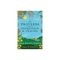 The Mercier Press 52 Proverbs to Fight Depression and Trauma (häftad, eng)
