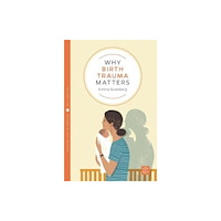 Montag & Martin Limited Why Birth Trauma Matters (häftad, eng)