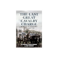 Fonthill Media Ltd The Last Great Cavalry Charge (häftad, eng)