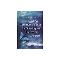 Jessica kingsley publishers Building Continuing Bonds for Grieving and Bereaved Children (häftad, eng)