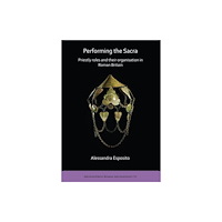 Archaeopress Performing the Sacra: Priestly roles and their organisation in Roman Britain (häftad, eng)