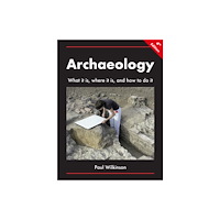 Archaeopress Archaeology: What It Is, Where It Is, and How to Do It (häftad, eng)