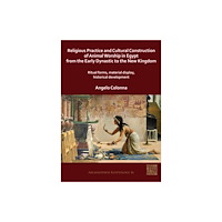 Archaeopress Religious Practice and Cultural Construction of Animal Worship in Egypt from the Early Dynastic to the New Kingdom (häft...
