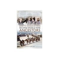 The History Press Ltd How to Research your Second World War Ancestors (häftad, eng)