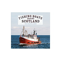 The History Press Ltd Fishing Boats Around Scotland: The Colour Album (inbunden, eng)
