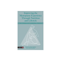 Jessica kingsley publishers Improving the Menopause Experience Through Nutrition and Lifestyle (häftad, eng)