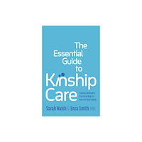 Jessica kingsley publishers The Essential Guide to Kinship Care (häftad, eng)