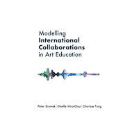 Intellect Modelling International Collaborations in Art Education (häftad, eng)