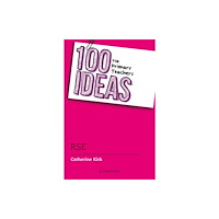 Bloomsbury Publishing PLC 100 Ideas for Primary Teachers: RSE (häftad, eng)