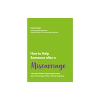 Trigger Publishing How to Help Someone After a Miscarriage (häftad, eng)
