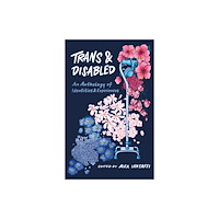 Jessica kingsley publishers Trans and Disabled (häftad, eng)