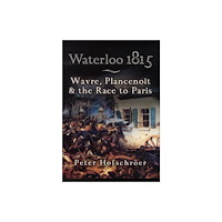 Pen & Sword Books Ltd Waterloo 1815: Wavre, Plancenoit And the Race to Paris (häftad, eng)