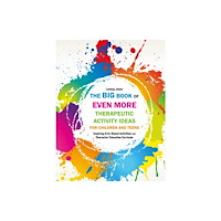 Jessica kingsley publishers The Big Book of EVEN MORE Therapeutic Activity Ideas for Children and Teens (häftad, eng)