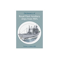 Porto Press Ltd Dictionary of Royal Fleet Auxiliary ships from 1905 (häftad, eng)
