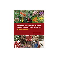 Royal Botanic Gardens Chinese Medicinal Plants, Herbal Drugs and Substitutes: an identification guide (inbunden, eng)