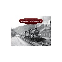 Graffeg Limited Lost Lines of Wales: Ruabon to Barmouth (inbunden, eng)