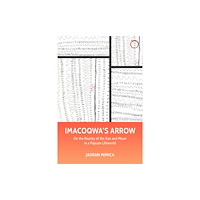 HAU Society Of Ethnographic Theory Imacoqwa`s Arrow - On the Biunity of the Sun and Moon in a Papuan Lifeworld (häftad, eng)