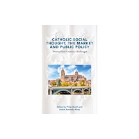 St Mary's University Press Catholic Social Thought, the Market and Public Policy (inbunden, eng)