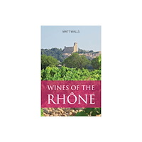 ACADEMIE DU VIN LIBRARY LIMITED Wines of the Rhone (häftad, eng)