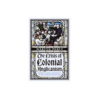 C hurst & co publishers ltd The Crisis of Colonial Anglicanism (inbunden, eng)