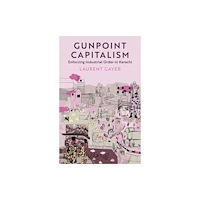C hurst & co publishers ltd Gunpoint Capitalism (inbunden, eng)