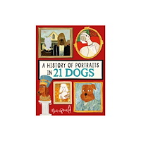 Michael O'Mara Books Ltd A History of Portraits in 21 Dogs (inbunden, eng)