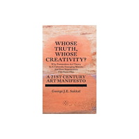 Eyewear Publishing Whose Truth, Whose Creativity? A 21st Century Art Manifesto (inbunden, eng)