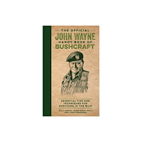 St Martins Pr The Official John Wayne Handy Book of Bushcraft (inbunden, eng)