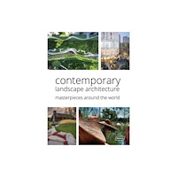 Braun Publishing AG Contemporary Landscape Architecture: Masterpieces around the World (inbunden, eng)