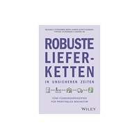 Wiley-VCH Verlag GmbH Robuste Lieferketten in unsicheren Zeiten (inbunden, ger)