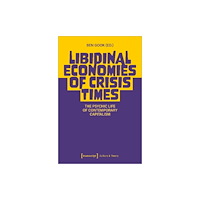 Transcript Verlag Libidinal Economies of Crisis Times (häftad, eng)