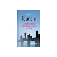 Springer Fachmedien Wiesbaden Tourism - About Traveling and Vacationing in our Time (häftad, eng)