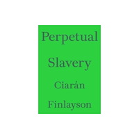 Floating Opera Press Perpetual Slavery (häftad, eng)