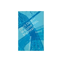 Dzanc Books Don't Do It, We Love You, My Heart (häftad, eng)