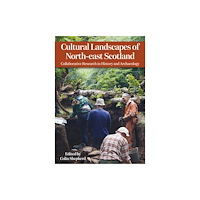 Casemate Publishers Cultural Landscapes of North-east Scotland (häftad, eng)