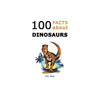 Independently Published 100 Facts about Dinosaurs (häftad, eng)