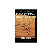 Augsburg Fortress Publishers Healing Affluenza and Resisting Plutocracy (häftad, eng)