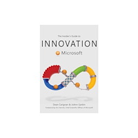 Post Hill Press The Insider's Guide to Innovation at Microsoft (inbunden, eng)