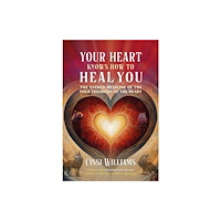 Inner Traditions Bear and Company Your Heart Knows How to Heal You (häftad, eng)