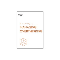 Harvard Business Review Press Managing Overthinking (HBR Emotional Intelligence Series) (häftad, eng)