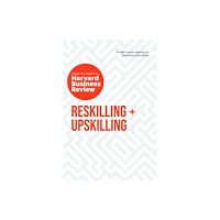 Harvard Business Review Press Reskilling and Upskilling: The Insights You Need from Harvard Business Review (häftad, eng)