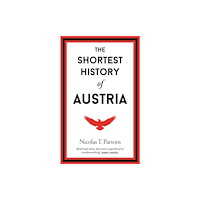 Old Street Publishing The Shortest History of Austria (inbunden, eng)