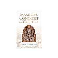 Unicorn Publishing Group Mamluks, Conquest and Culture (inbunden, eng)