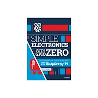 Raspberry Pi Press Simple electronics with GPIO Zero (häftad, eng)