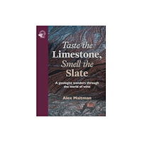 ACADEMIE DU VIN LIBRARY LIMITED Taste the Limestone, Smell the Slate (inbunden, eng)