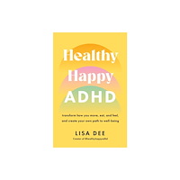 Scribe Publications Healthy Happy ADHD (häftad, eng)