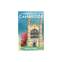 Haus Publishing A Short History of Cambridge (häftad, eng)