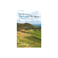Gritstone Publishing The Borders : The Lands We Share (häftad, eng)