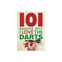 Danann Media Publishing Limited 101 Reasons Why I Love the Darts (inbunden, eng)